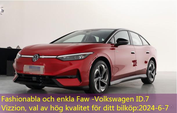 Fashionabla och enkla Faw -Volkswagen ID.7 Vizzion, val av hög kvalitet för ditt bilköp